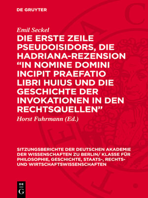 cover image of Die erste Zeile Pseudoisidors, die Hadriana-Rezension „In nomine domini incipit praefatio libri huius und die Geschichte der Invokationen in den Rechtsquellen"